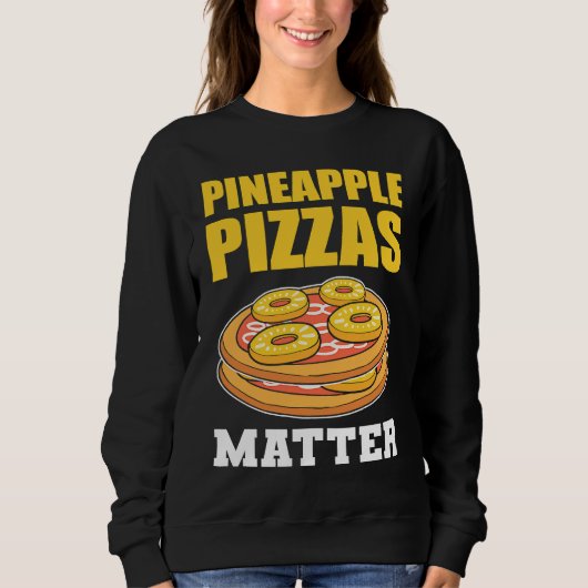 Sweatshirt Pineapple Pizzas Matter Fruit (Devant)