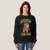 Sweatshirt Ping Pong old man Paddle Table Tennis sport (Devant entier)