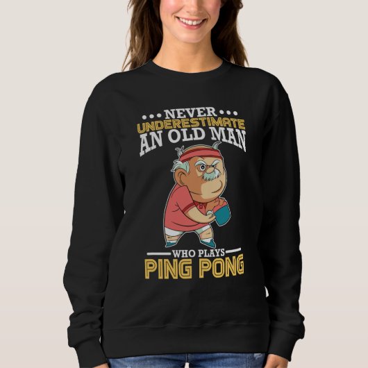 Sweatshirt Ping Pong old man Paddle Table Tennis sport (Devant)