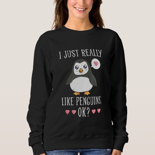 Sweatshirt Pingouin Je Semble Vraiment Pingouins Ok Pingouin (Devant)