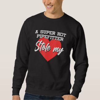 Sweatshirt Pipefitter Stole My Heart Relation Girlfriend
