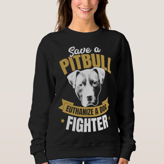Sweatshirt Pitbull Advocate Save A Pitbull Euthanize A Chien (Devant)