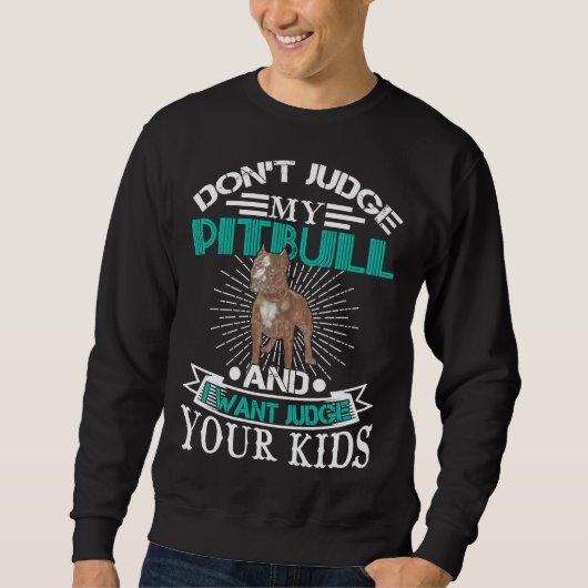 Sweatshirt Pitbull Funny Chien race ne juge pas My Pitbull 29 (Devant)
