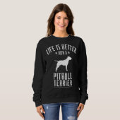 Sweatshirt Pitbull Terrier La Vie Est Meilleure Avec Un Chien (Devant entier)