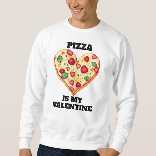 Sweatshirt Pizza Est Ma Saint-Valentin • Texte Modifiable Drô (Devant)
