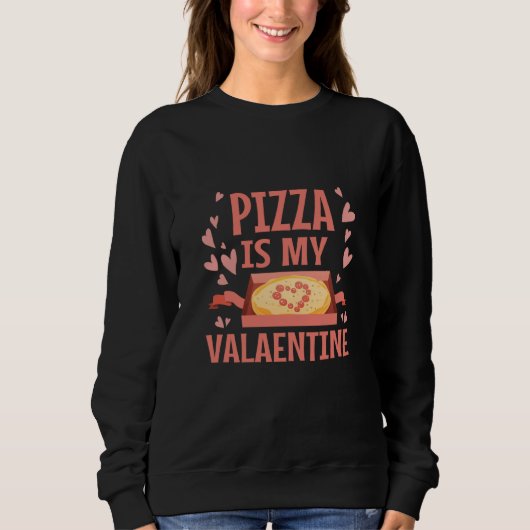 Sweatshirt Pizza Is My Valentine Valentines Day Heart Peppero (Devant)