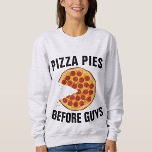 SWEATSHIRT PIZZA PIES AVANT QUE LES GARS FUNNY FUNNY LADIES T