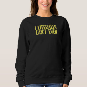 Sweatshirt Plaisanter sarcastique je littéralement ne peux mê