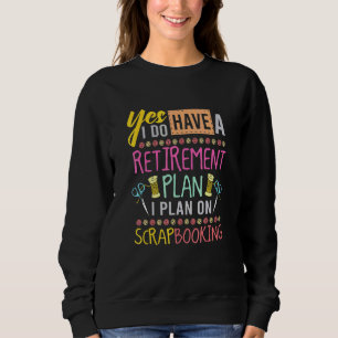 Sweatshirt Plan De Retraite De Scrapbooking Pour L'Artisanat 