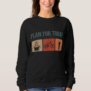 Sweatshirt Plan Pour Aujourd'Hui Café Cyclisme Bière Vélo Fun