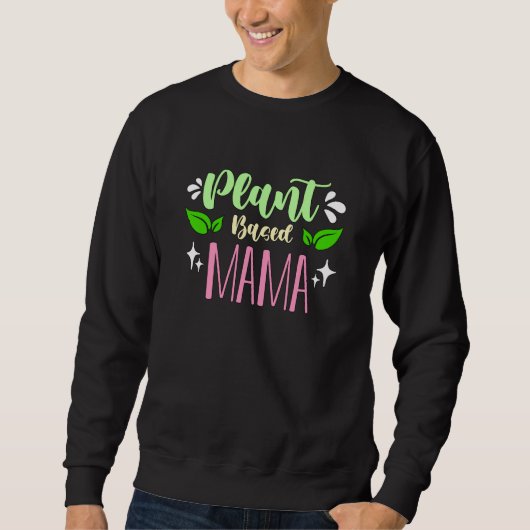 Sweatshirt Plant Based Mama Loves Vegetables Fruits Protein V (Devant)