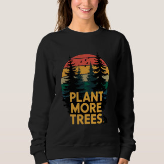 Sweatshirt Plante Plus d'arbres protègent Sauvez la Journée m