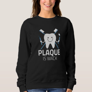 Sweatshirt Plaque Est Wack Dentiste Dentiste Et Hygiéniste De