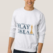 Sweatshirt Play Like a King – Power Strategy Quote - Style A (Devant)
