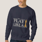 Sweatshirt Play Like a King – Power Strategy Quote - Style B (Devant)