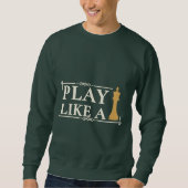 Sweatshirt Play Like a King – Power Strategy Quote - Style B (Devant)