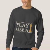 Sweatshirt Play Like a King – Power Strategy Quote - Style B (Devant)