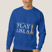 Sweatshirt Play Like a King – Power Strategy Quote - Style B (Devant)