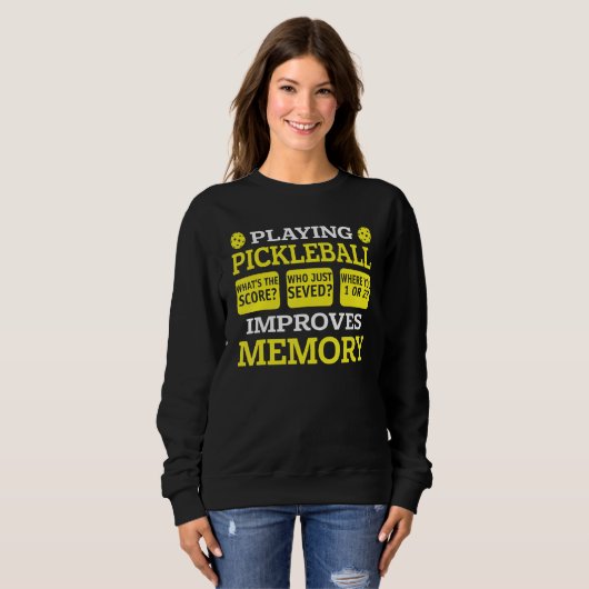 Sweatshirt Playing Pickleball Improves Memory   Pickleball Pl (Devant entier)
