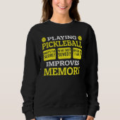 Sweatshirt Playing Pickleball Improves Memory   Pickleball Pl (Devant)
