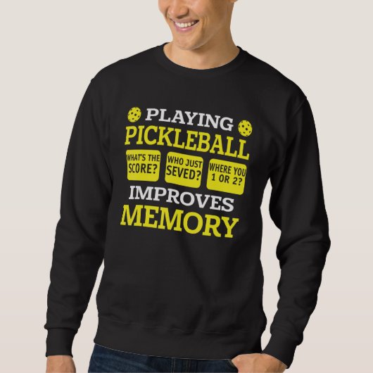 Sweatshirt Playing Pickleball Improves Memory Pickleball Pl (Devant)