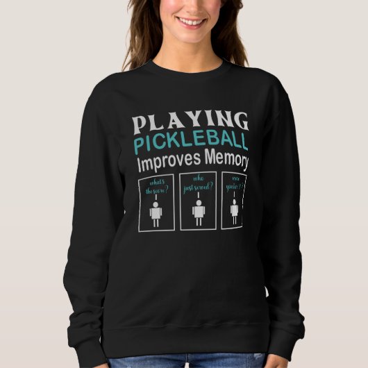 Sweatshirt Playing Pickleball Improves Memory Pickleball Play (Devant)