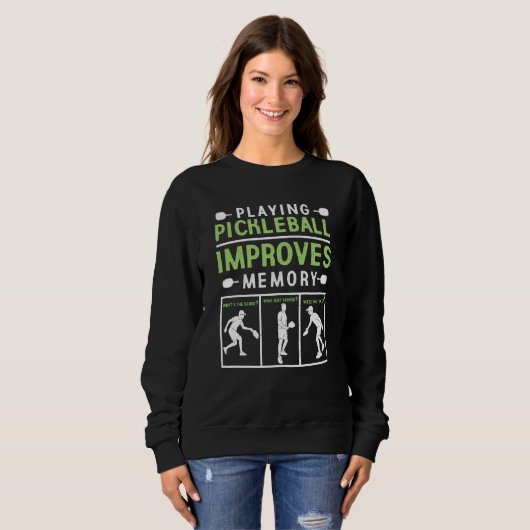 Sweatshirt Playing Pickleball Improves Memory Pickleball Play (Devant entier)