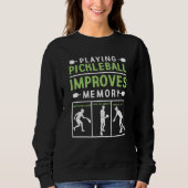 Sweatshirt Playing Pickleball Improves Memory Pickleball Play (Devant)