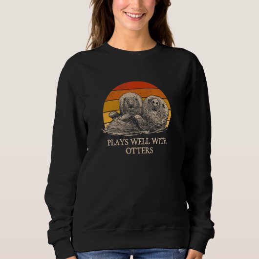 Sweatshirt Plays Well with Otters Sarcastic Otter Sarcasm 1 (Devant)