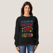 Sweatshirt Please Be Patient With Me I Have Autism For Autism (Devant entier)