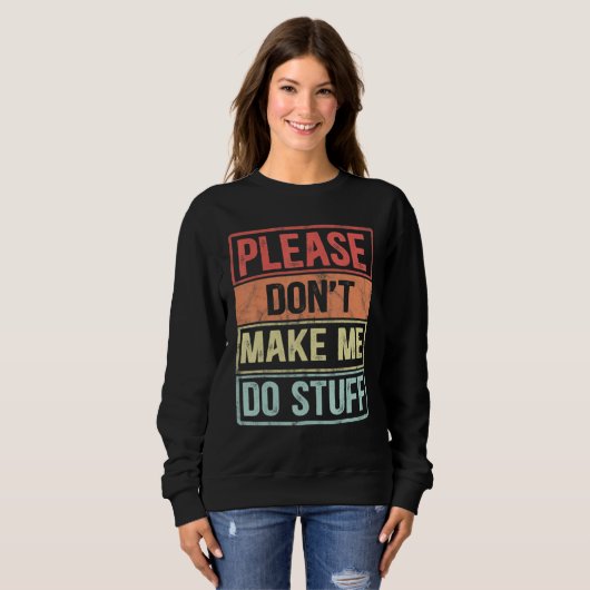 Sweatshirt Please Don't Make Me Do Stuff For Lazy Teenager (Devant entier)