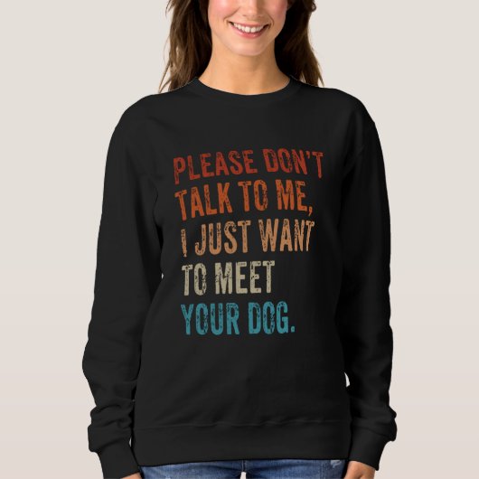 Sweatshirt Please Don't Talk  Dog  Dog Mom Dad Dog Enthusiast (Devant)