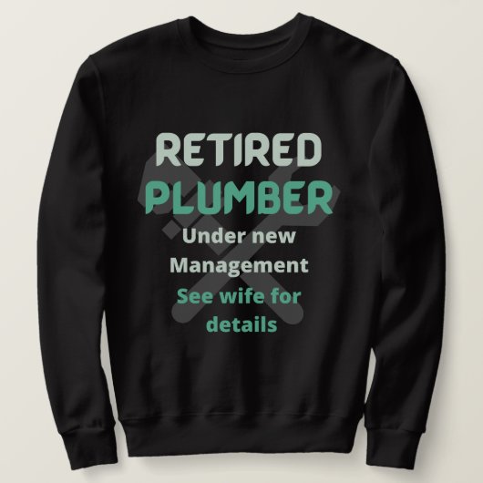 Sweatshirt Plomber retraité sous nouveau bleu de gestion (Design devant)