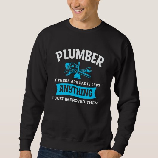 Sweatshirt Plumber If There Are Parts Left Anything I Just Im (Devant)