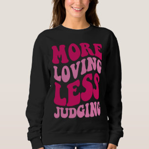 Sweatshirt Plus d'amour moins de jugement Hommes Femmes Vêtem