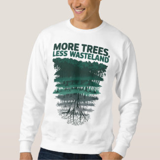 Sweatshirt Plus d'arbres moins de déchets et sauver la nature