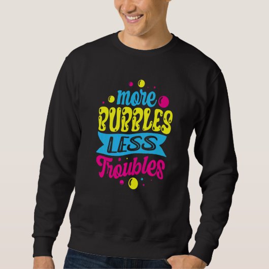 Sweatshirt Plus de Bulles Moins de Problèmes Fabricant de Sav (Devant)