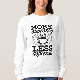 Sweatshirt Plus Espresso Moins Dépresso Anxie Santé mentale