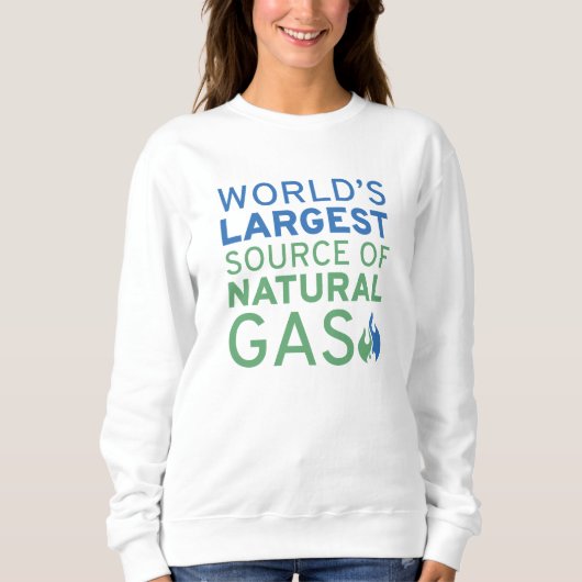 Sweatshirt Plus Grande Source de Gaz Naturel au Monde (Devant)
