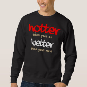 Sweatshirt Plus Hotter Que Votre Ex Mieux Que Votre Prochain