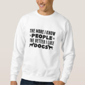 Sweatshirt Plus Je Connais Les Gens Mieux J'Aime Les Chiens (Devant)