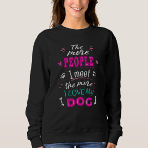Sweatshirt Plus je rencontre de gens plus j'aime mon chien