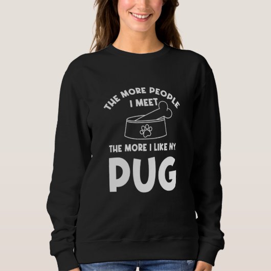 Sweatshirt Plus je rencontre de gens sur Carlin Dog Carlin ch (Devant)