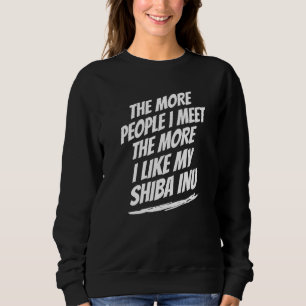 Sweatshirt Plus je rencontre de personnes Shiba Inu Amusing C