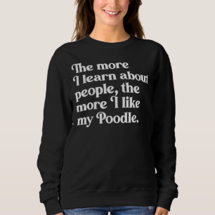 Sweatshirt Plus j'en apprends sur les gens plus j'aime