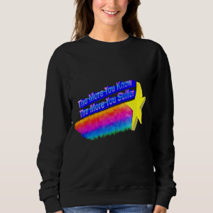 Sweatshirt Plus Vous En Savez, Plus Vous Souffrez 2