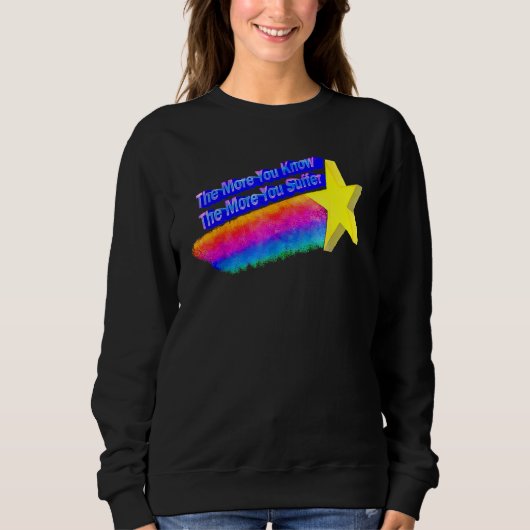 Sweatshirt Plus Vous En Savez, Plus Vous Souffrez De Citation (Devant)