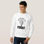 Sweatshirt Podcaster Podcast Podcaster Podcasting Podcasting (Devant entier)