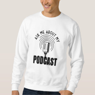 Sweatshirt Podcaster Podcast Podcaster Podcasting Podcasting
