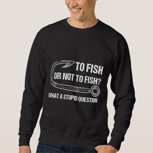 Sweatshirt Poisson Ou Ne Pas Poissonner Quel Stupide Question (Devant)